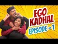 1- Ego Kadhal | New Series  Episode -1 #lovers #friendship  #love #funnyvideo #chillbro