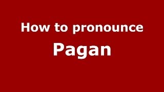 How to pronounce Pagan
