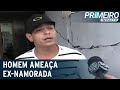 Jovem Denuncia Ex Namorado Por Ameaças Primeiro Impacto 08 10 21