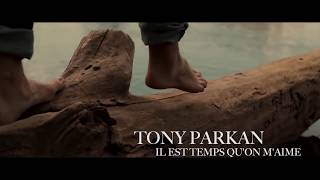 Tony Parkan - Il Est Temps Qu&#39;on M&#39;aime
