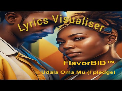 Udala Oma Mu (I pledge) FlavorBID™ Lyrics Visualiser