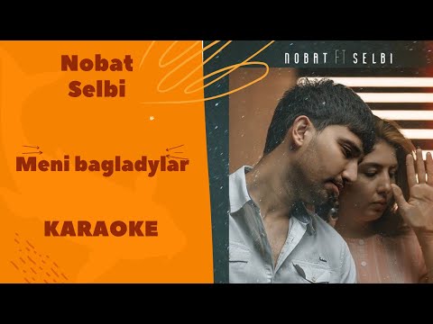 Nobat Ödenýazow, Selbi Tuwakgylyjowa - Meni bagladylar (TURKMEN KARAOKE)