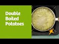 DaVita Eats Double Boiled Potatoes
