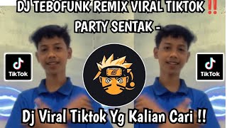 Download lagu DJ TEBOFUNK REMIX VIRAL TIKTOK‼️PARTY SENTAK - Adit Sparky  Nwrmxxx  mp3