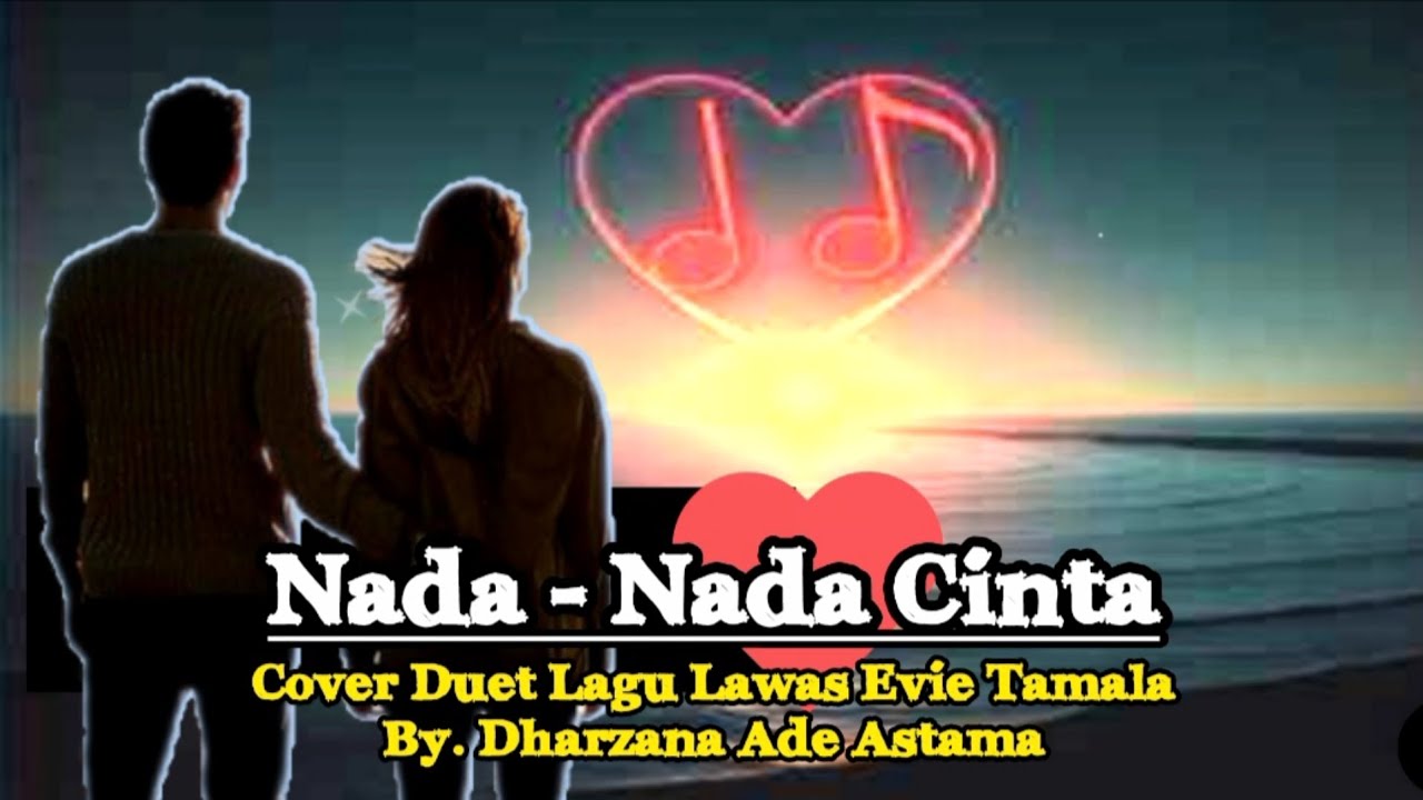 Nada Nada Cinta - Cover Duet Lagu Lawas Evie Tamala By Dharzana Ade Astama