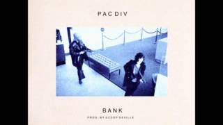 Pac Div -- Bank (Prod. by Scoop DeVille)