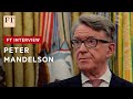 Peter Mandelson China Is Now A Country With Whom We Are All Engaged In A Strategic Rivalry FT