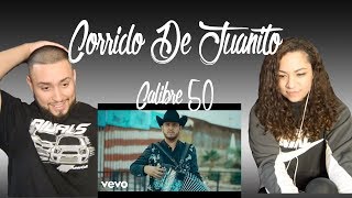 Calibre 50 - Corrido De Juanito (Reaction | Reacción)