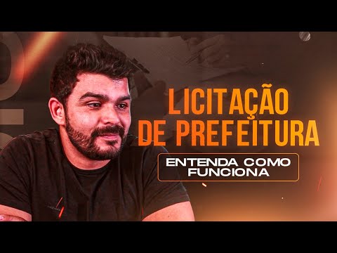 LICITAÇÃO DE PREFEITURA | ENTENDA COMO FUNCIONA