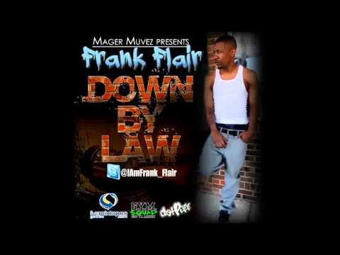Frank Flair - Will I Ever Stop Thuggin (DOWN BY LAW ALBUM) 2013