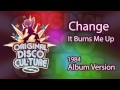 Change - It Burns Me Up (Album version - 1984)