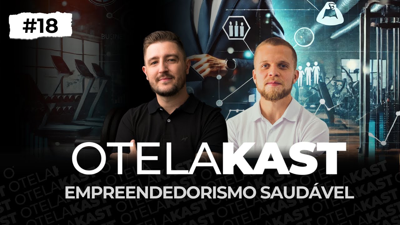 Empreendedorismo Saudável - Cleverson Zakrzevski - Felipe Otelakoski #18 OTELAKAST