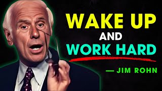 Wake Up & Work Hard: The Secret to Unstoppable Success - Jim Rohn Motivation