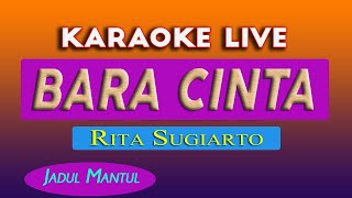 Download lagu BARA CINTA KARAOKE - RITA SUGIARTO mp3