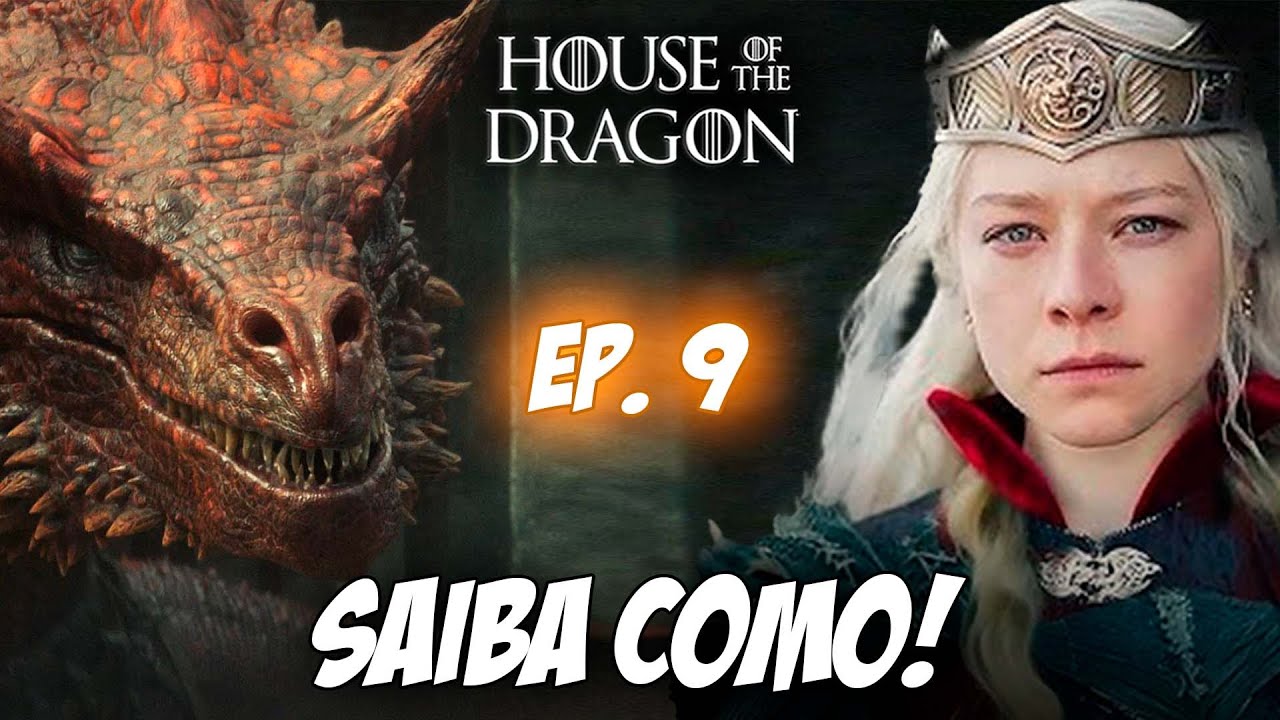 EP. 9 DE HOUSE OF THE DRAGON: SAIBA O QUE IRIA ACONTECER NELE!