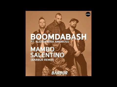 Boomdabash ft Alessandra Amoroso - Mambo Salentino (Barbur Remix)