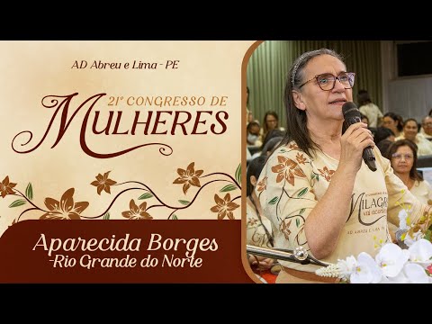 Aparecida Borges - Rio Grande do Norte - 21º Congresso de Mulheres - Ieadalpe - 15/07/2025.