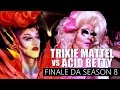 TRIXIE MATTEL vs ACID BETTY: Finale da Season 8 (LEGENDADO PT-BR)