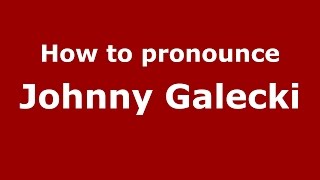 How to pronounce Johnny Galecki