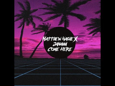 Matthew Nagle x Jaivanni - Come Here (Lyric Video)