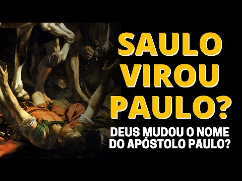 SAULO VIROU PAULO? DEUS MUDOU O NOME DE PAULO, O APÓSTOLO?