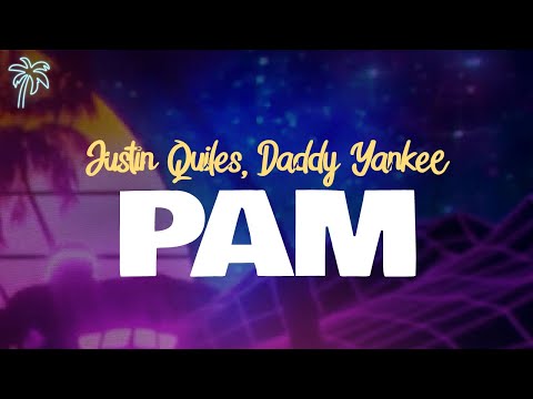 justin quiles, daddy yankee, el alfa - PAM (letra)