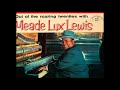 born Sep. 4, 1905 Meade Lux Lewis "Six Wheel Chaser"