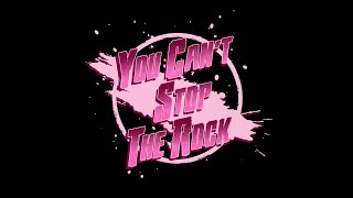 You Can&#39;t Stop The Rock