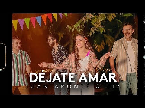 Déjate Amar - Juan Aponte & 316