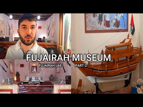 Fujairah Museum | PART-2 | Historical Museum Emirate of Fujairah United Arab Emirates | UAE 2022