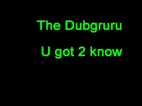 The Dubguru - U got 2 know