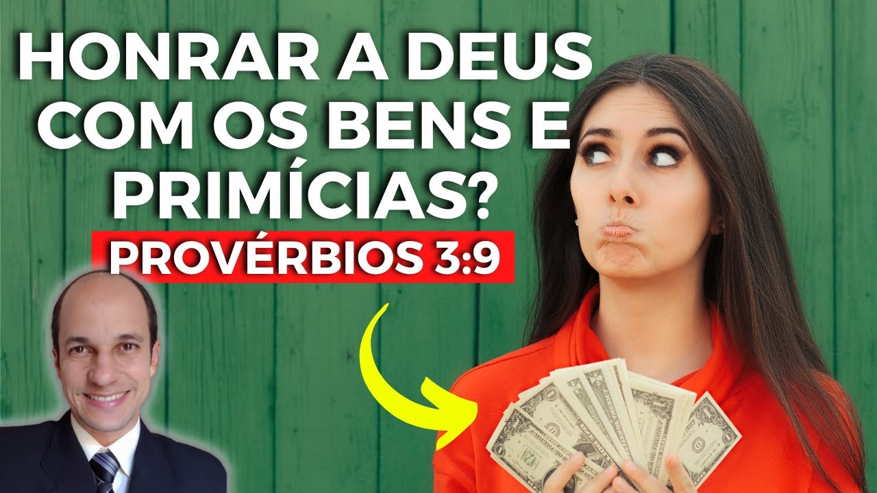 HONRAR A DEUS COM OS BENS E PRIMÍCIAS: o que Provérbios 3:9 está ensinando?