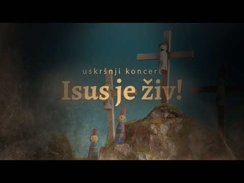 Uskršnji koncert - "Isus je Živ!"