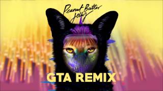 Galantis - Peanut Butter Jelly (GTA remix)