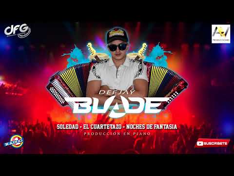 MIX DJ BLADE TROPIMERENGUE Soledad - El Cuartetazo - Noches De Fantasía