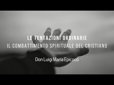 Ordinary Temptations: The Christian's Spiritual Combat - Don Luigi Maria Epicoco