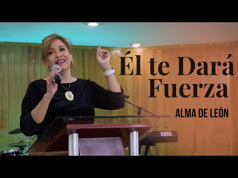 It Will Give You Strength - Ps. Alma De León