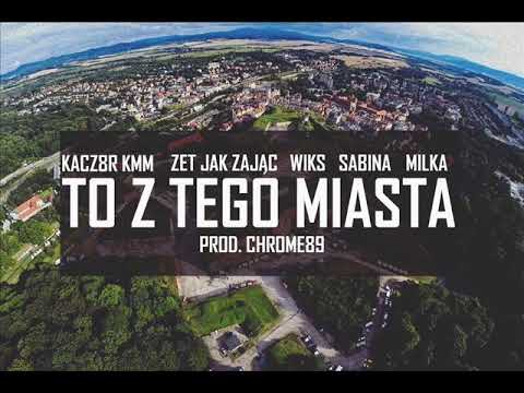 KACZOR KMM,Zet Jak Zając,Wiks,Sabina,Milka - To z Tego Miasta Prod.Chrome89