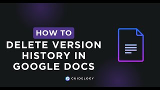 How To Delete Version History In Google Docs?