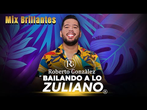 Mix Brillantes. Roberto González - Bailando a lo Zuliano.