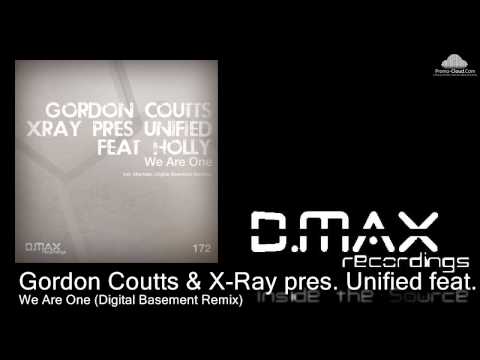 Gordon Coutts & X-Ray pres.Unified feat.Holly - We Are One (Digital Basement Remix)