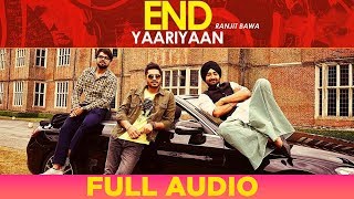 End Yaariyan (Full Audio) | Ranjit Bawa | Sukhe Muzical Doctorz | New Songs 2019