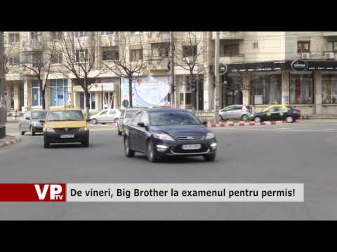 De vineri, Big Brother la examenul pentru permis!