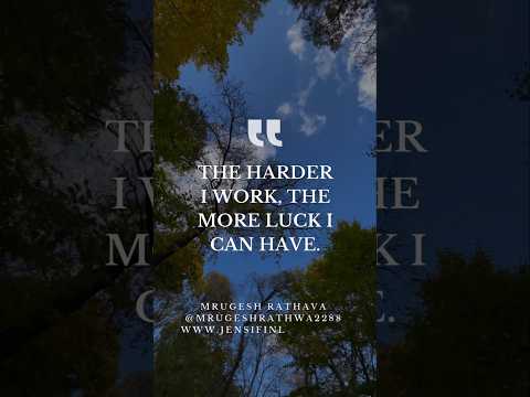 THE HARDER I WORK ,THE MORE LUCK I CAN HAVE.🔥🇮🇳 @MRUGESHRATHWA2288 www.jensifinloan.com