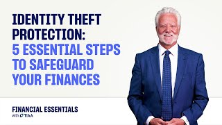 Identity Theft Protection: 5 Essential Steps to Safeguard Your Finances | TIAA