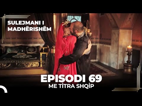 Sulejmani i Madherishem | Episodi 69 (Me Titra Shqip)