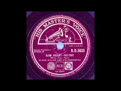 GLENN MILLER AND HIS ORCHESTRA - SLOW FREIGHT