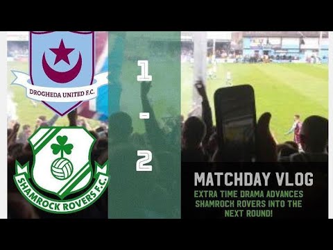 FAI Cup Matchday Vlog - Drogheda United 1-2 Shamrock Rovers - Rovers Advance In Extra Time 🇮🇪