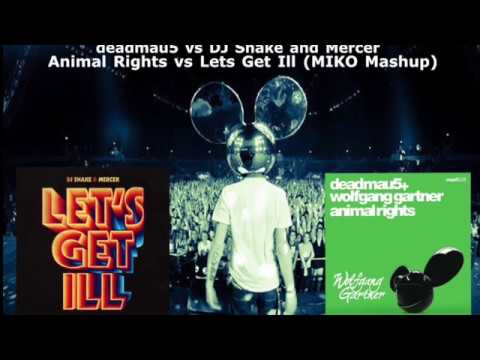 deadmau5 vs DJ Snake and Mercer -  Animal Rights vs Let's Get Ill (MIKO Mashup)