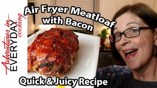 Air Fryer Meatloaf with Bacon | Quick & Juicy Recipe